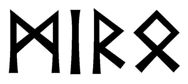 miro - Напиши имя  МИРО рунами  - ᛗᛁᚱᛟ - Значение и характер имени  МИРО - 
