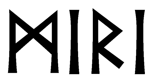 miri - Напиши имя  МИРЫ рунами  - ᛗᛁᚱᛁ - Значение и характер имени  МИРЫ - 