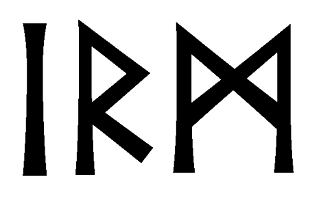 irm - Напиши имя IRM рунами - ᛁᚱᛗ - Значение и характер имени IRM -
