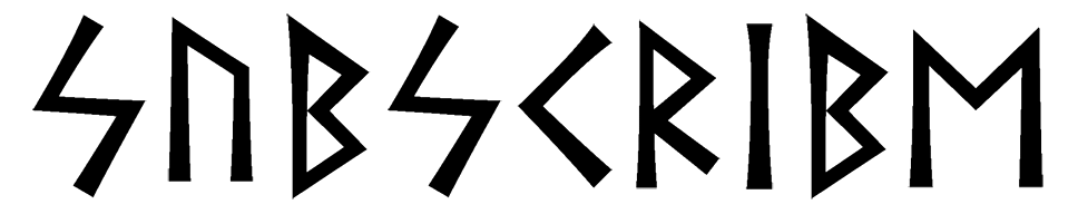 subscribe - Напиши имя  SUBSCRIBE рунами  - ᛋᚢᛒᛋᚲᚱᛁᛒᛖ - Значение и характер имени  SUBSCRIBE - 